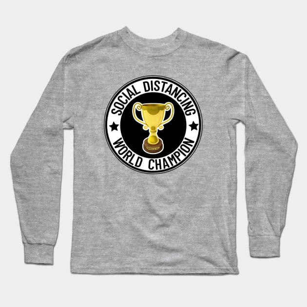 Social Distancing World Champion Long Sleeve T-Shirt by Nirvanax Studio